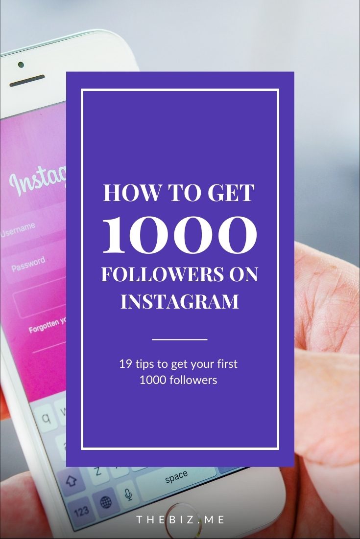 19 Tips on How to Get Your First 1000 Followers on Instagram - TheBiz